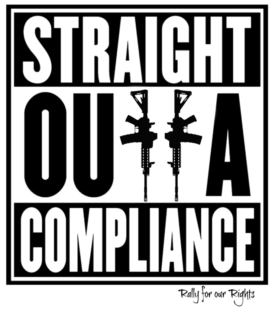 Straight Outta Compliance : Rally for our Rights Gun Rights Apparel