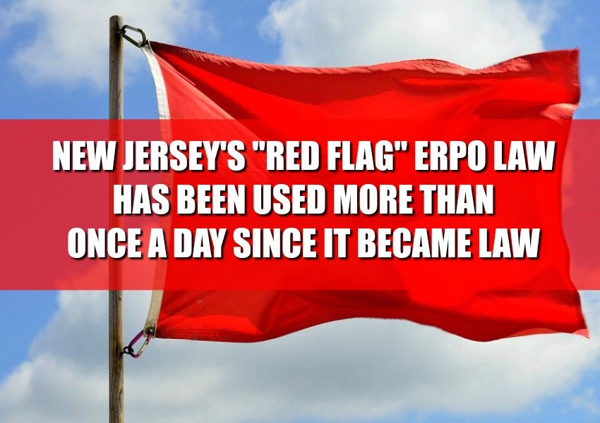 New Jersey’s “Red Flag” ERPO Law Has Been Used More Than Once A Day Since It Became Law