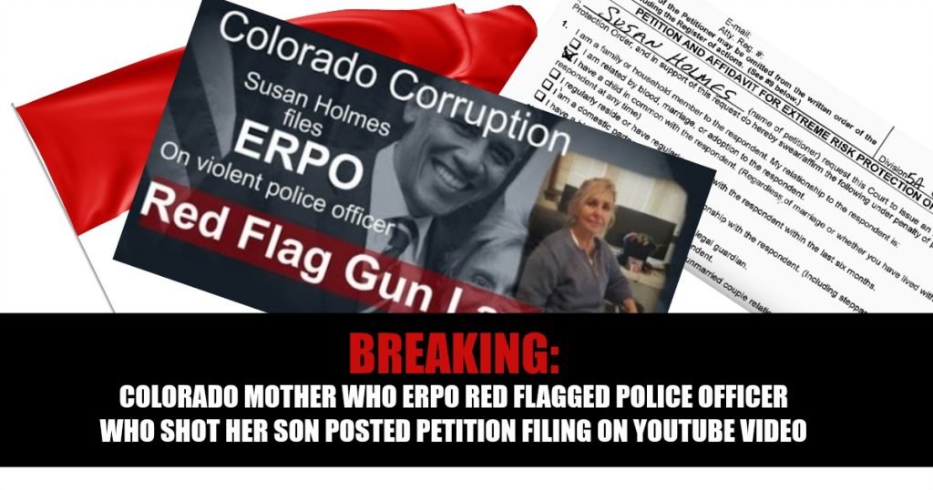 BREAKING: Colorado Mother Who ERPO Red Flagged Cop Who Shot Her Son Posted Her Petition Filing On YouTube