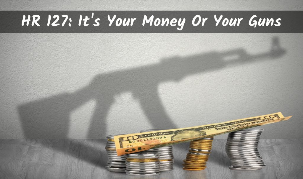 HR127: It’s Your Money or Your Guns
