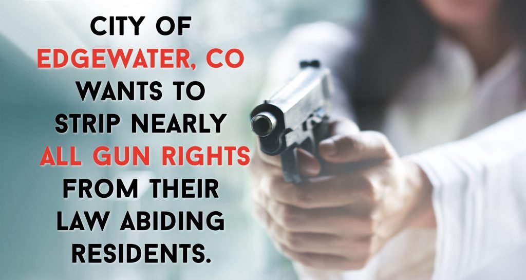 Edgewater, CO Wants To Strip Nearly All Gun Rights From Their Law Abiding Citizens